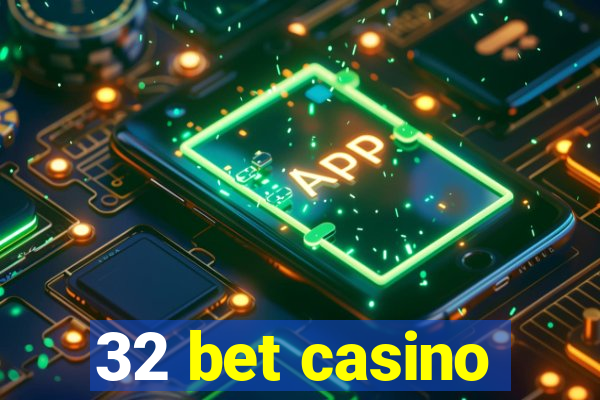 32 bet casino